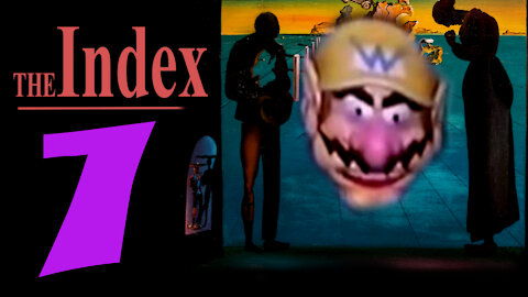 Paranoiac Personalization and Super Mario 64 - The Index: 7