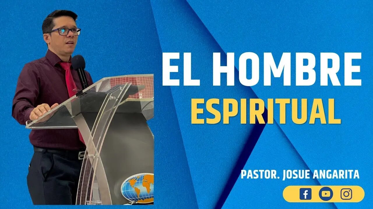 Predicación: El hombre Espiritual / Pastor. Josué Angarita García