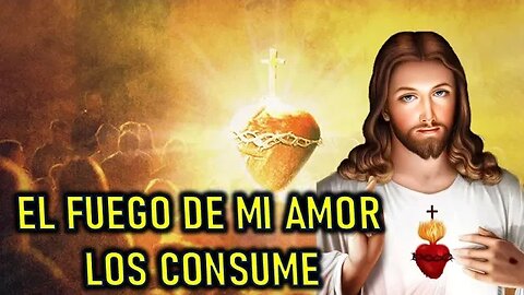 EL FUEGO DE MI AMOR LOS CONSUME - JESUCRISTO REY A DANIEL DE MARÍA