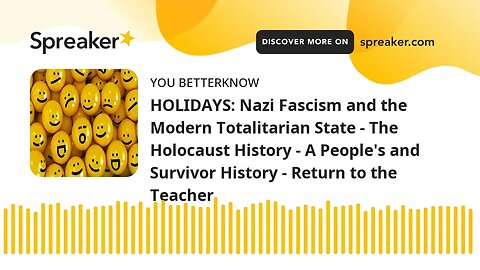 HOLIDAYS: Nazi Fascism and the Modern Totalitarian State - The Holocaust History - A People's and Su