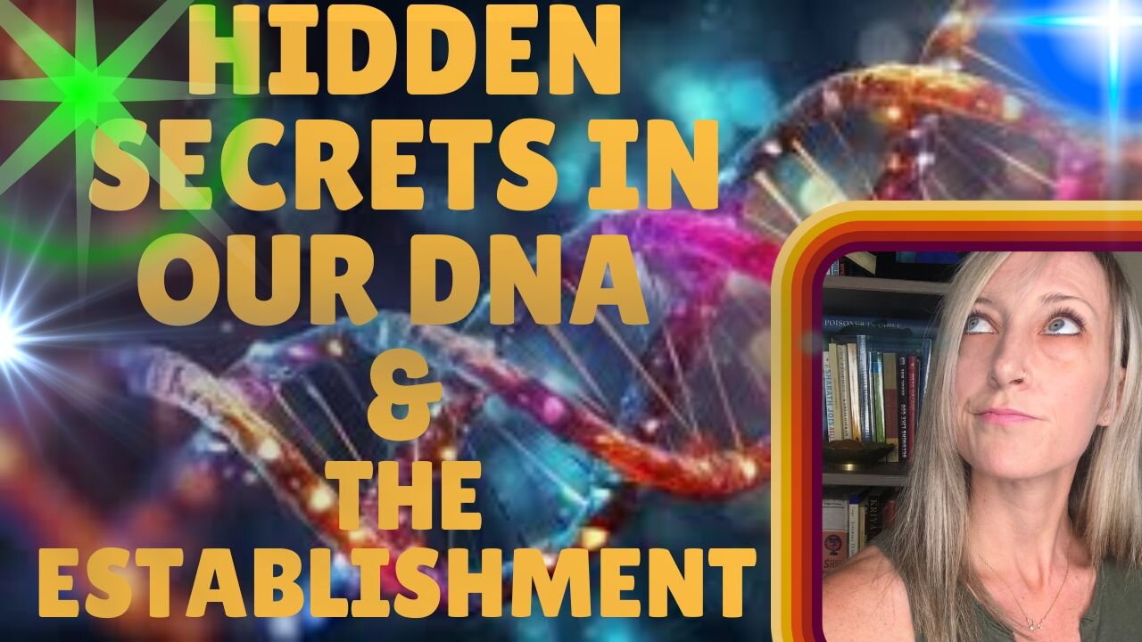 Hidden Secrets in Our DNA & The Establishment