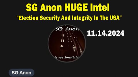 SG Anon Situation Update 11.14.24: "Election Security And Integrity In The USA"