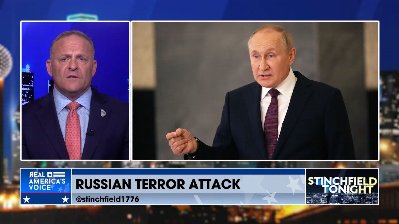 Stinchfield: The Real Story Behind the Moscow Terror Attack? It's All About Motivation