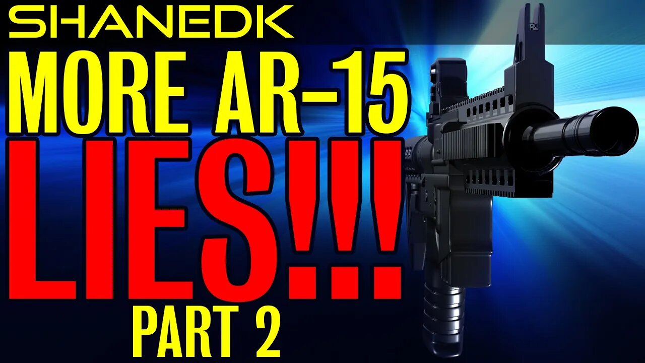 More AR-15 LIES!!! (Part 2)