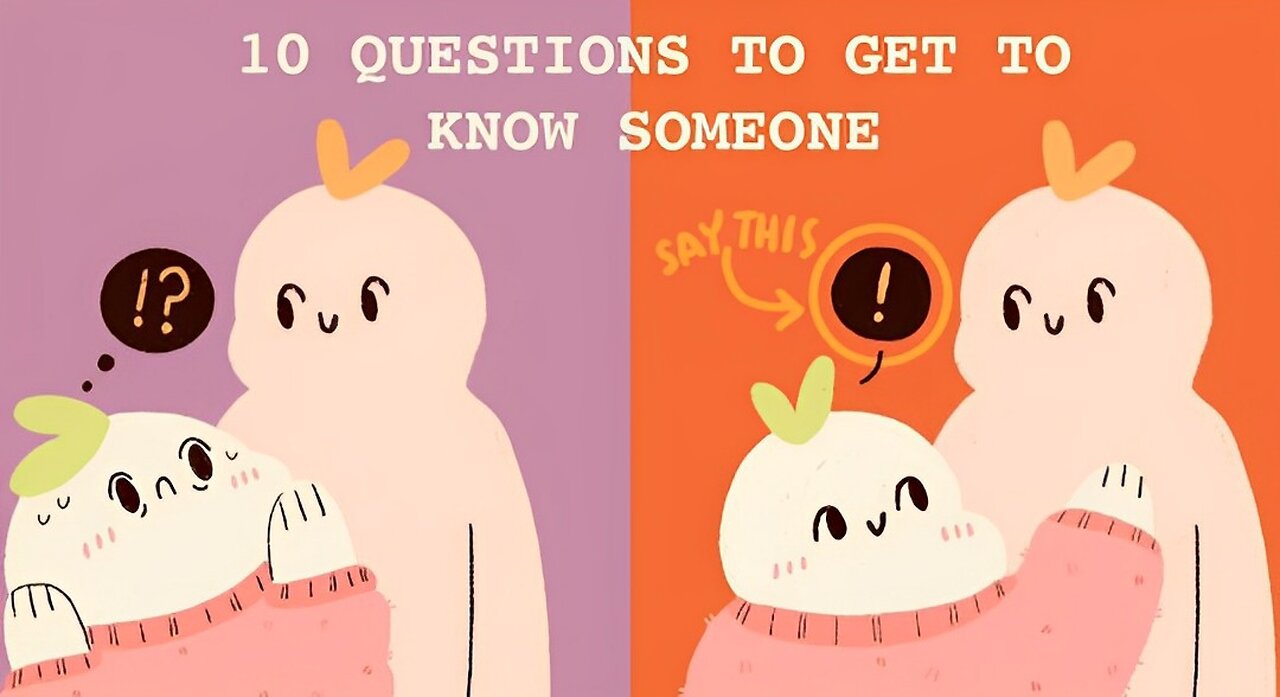 10 Good Questions to Ask to Get to Know Someone FAST!