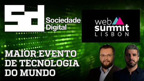 Web Summit discute sobre as fronteiras entre o real e o virtual | SOCIEDADE DIGITAL