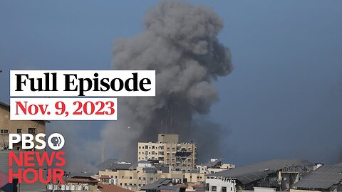 PBS NewsHour full episode, Nov. 9, 2023