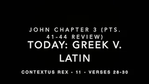 John Ch 3 Contextus Rex 11 (Greek v Latin, verses 28–30)