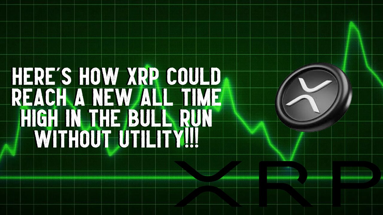 Here's How XRP Could Reach A New ATH WITHOUT UTILITY!!!