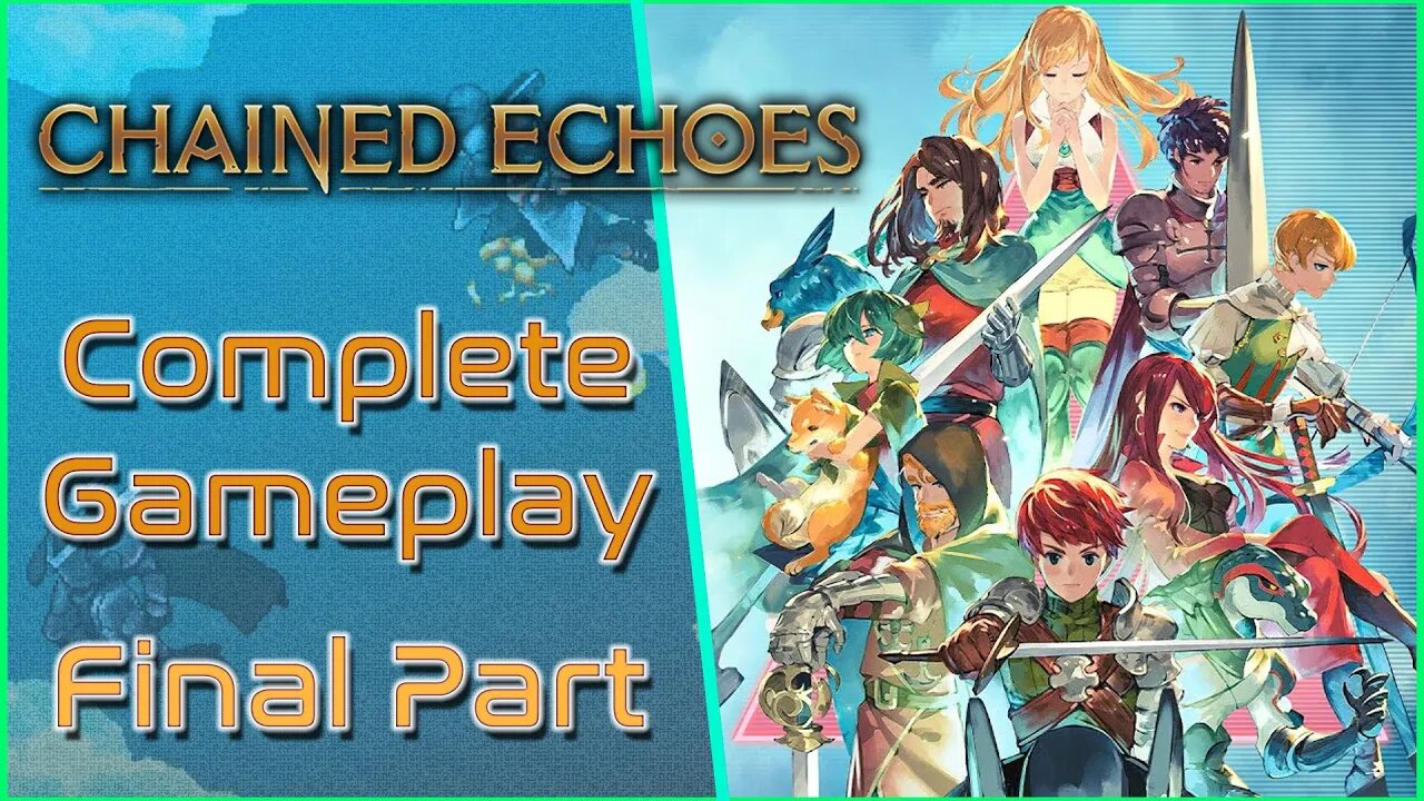 Chained Echoes - Final Part [GAMEPLAY]