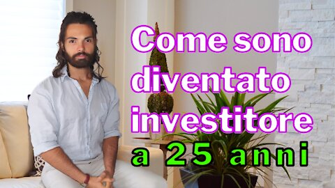 Come sono diventato Investitore a 25 anni