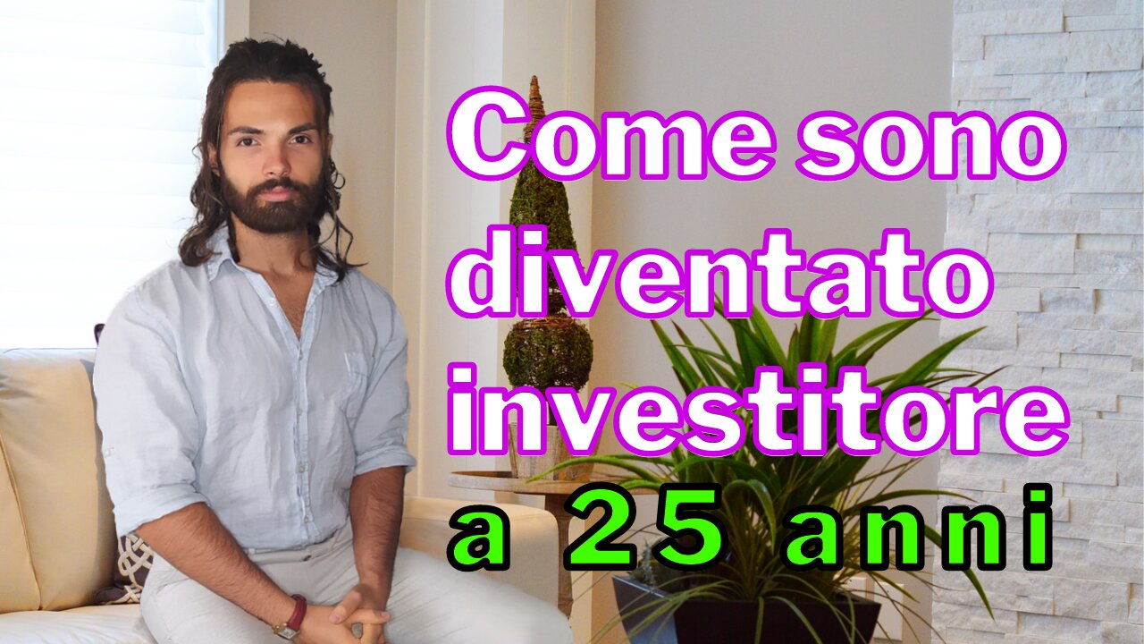 Come sono diventato Investitore a 25 anni