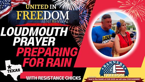 United In Freedom: LoudMouth Prayer: PreParing For Rain!