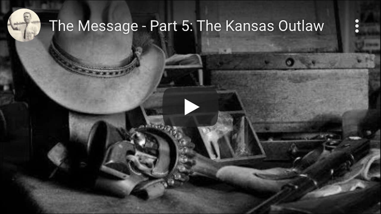 The Message Part 05: The Kansas Outlaw