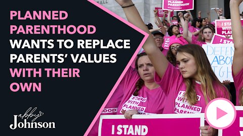 Planned Parenthood Wants To Undermine Parents | Why Does Anyone Still Trust Them?