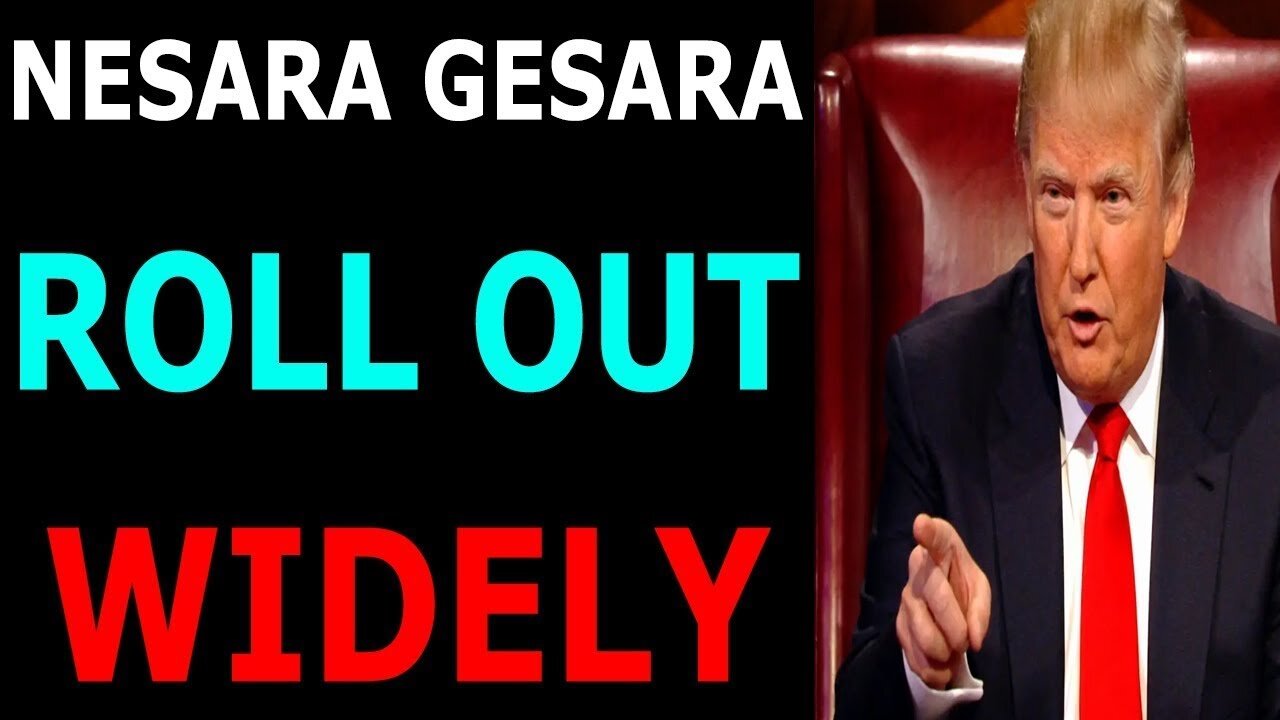 NESRARA GESARA HAS BEEN ROLL OUT WIDELY TODAY UPDATE - TRUMP NEWS