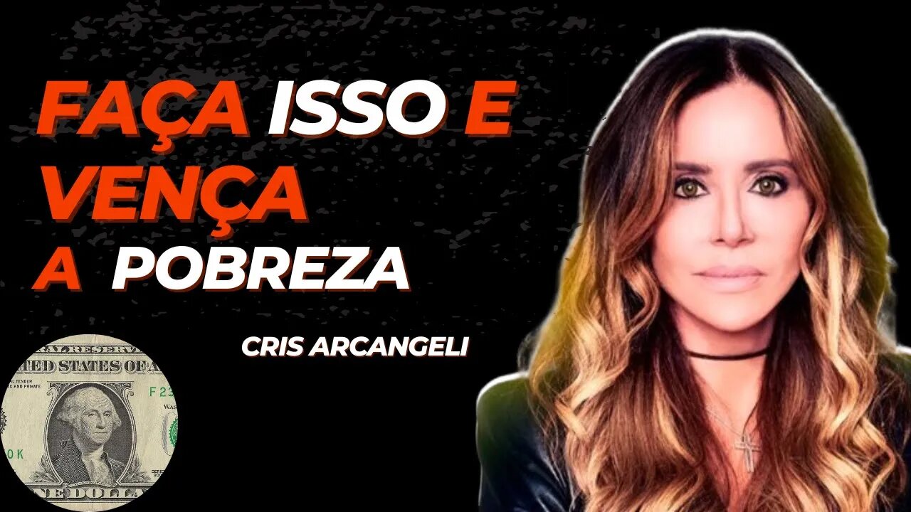 A MENTALIDADE NECESSÁRIA PARA ALCANÇAR A RIQUEZA l CRIS ARCANGELI