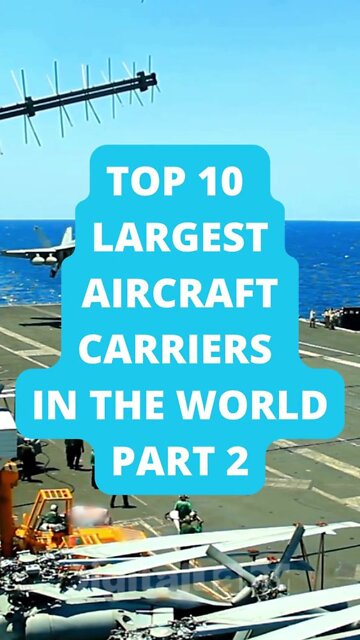 Top 10 Largest Aircraft carriers in the World PART 2
