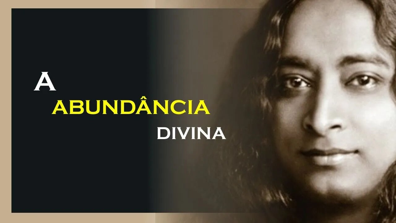 DEUS É ABUNDANTE, YOGANANDA DUBLADO, MOTIVAÇÃO MESTRE