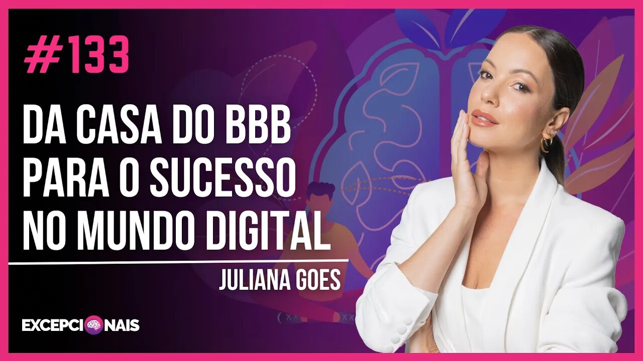 Juliana Goes - Da casa do BBB para o sucesso no mundo digital