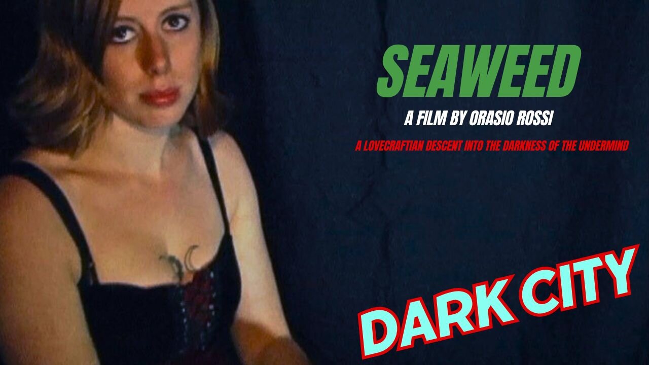 Seaweed (A Lovecraftian descent into the darkness of the unconscious--the undermind)