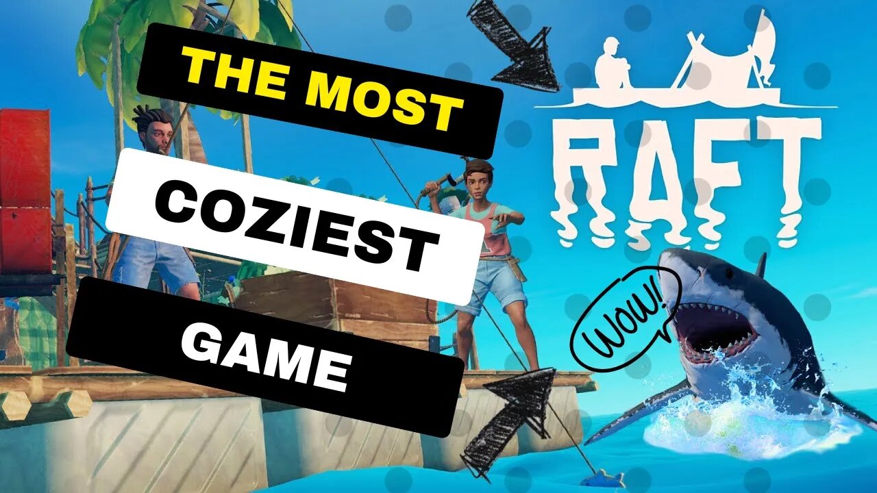 The Most Coziest Game - Raft ⛵