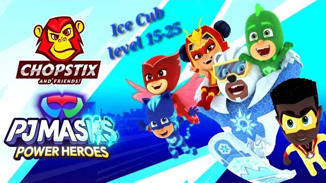 Chopstix and Friends! PJ Masks - Power Heroes part 10: Ice Cub level 15-25! #pjmasks #gamer