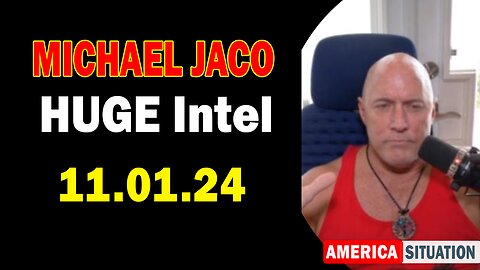 Michael Jaco HUGE Intel 11.01.24: "Important Update By Michael Jaco & Heather Mays"