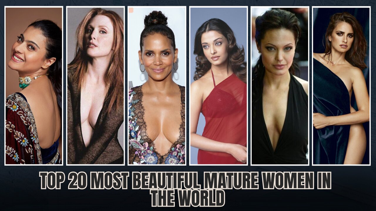 Top 20 Most Beautiful Mature Women in the Worl💫👑