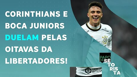 É AMANHÃ! O Corinthians é FAVORITO contra o Boca Juniors na Libertadores? | PAPO DE SETORISTA