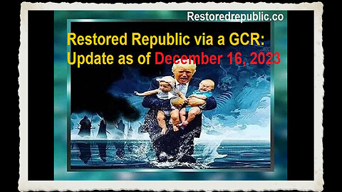 Restored Republic via a GCR Update as of December 16, 2023