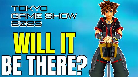 Will Kingdom Hearts 4 Be Shown At TGS 2023?