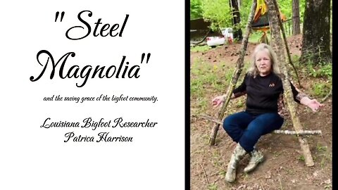 "Steel Magnolia" Louisiana Bigfoot Researcher, Patricia Harrison
