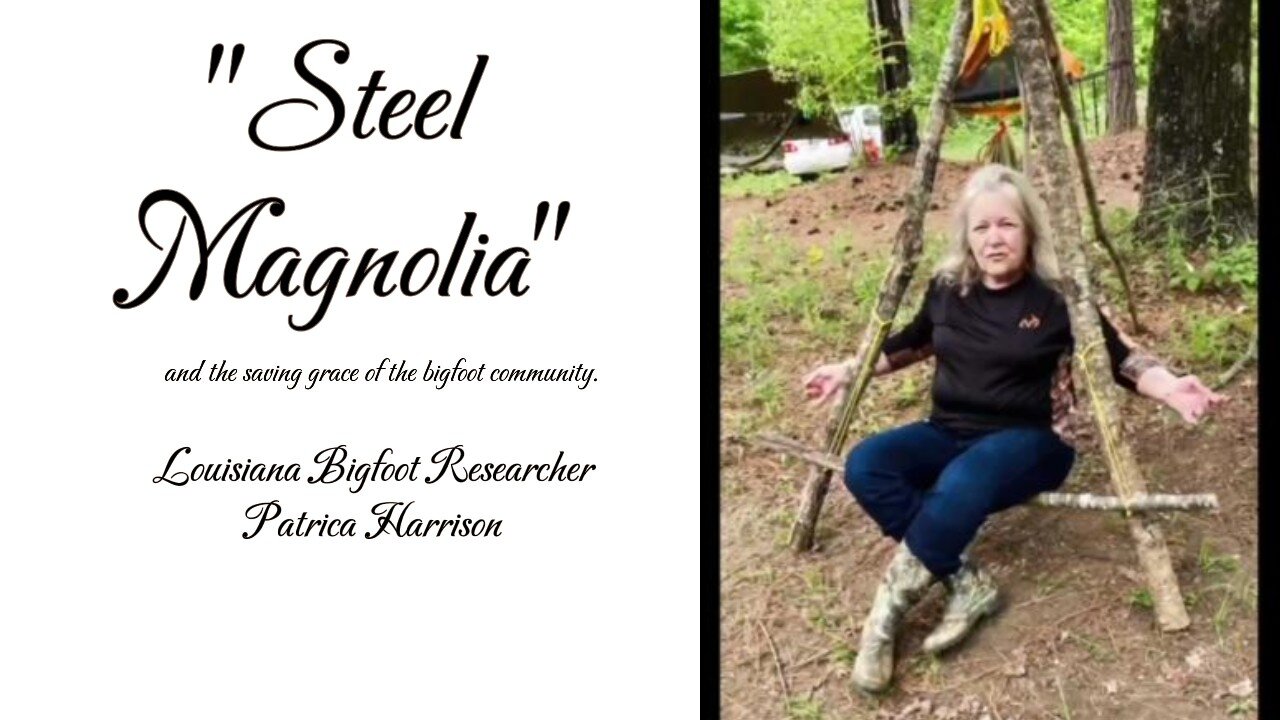"Steel Magnolia" Louisiana Bigfoot Researcher, Patricia Harrison