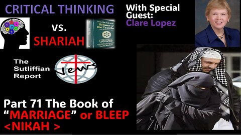 Critical Thinking vs. Shariah Part 71 Marriage with Clare Lopez