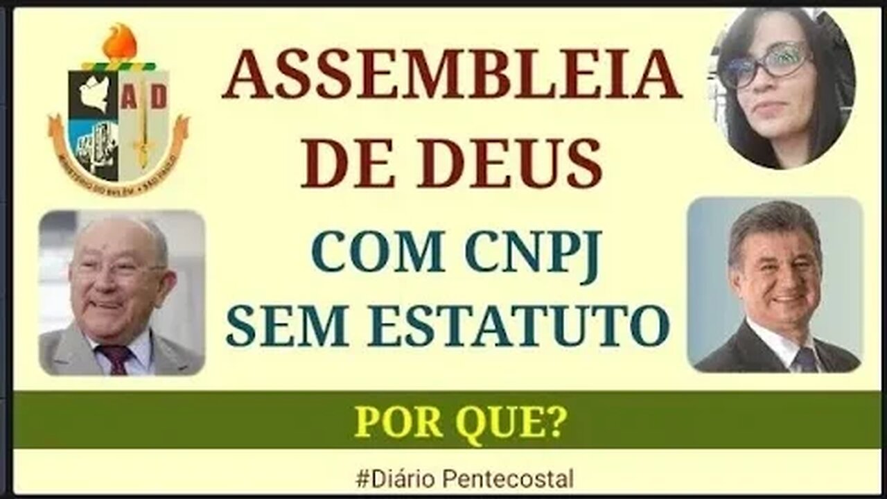 ASSEMBLEIA DE DEUS | COM CNPJ E SEM ESTATUTO | POR QUE? HISTÓRIA DO PENTECOSTALISMO BRASILEIRA