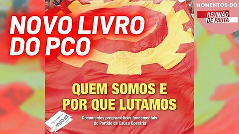 Novo livro do PCO, "Quem somos e por que lutamos" | Momentos Reunião de Pauta