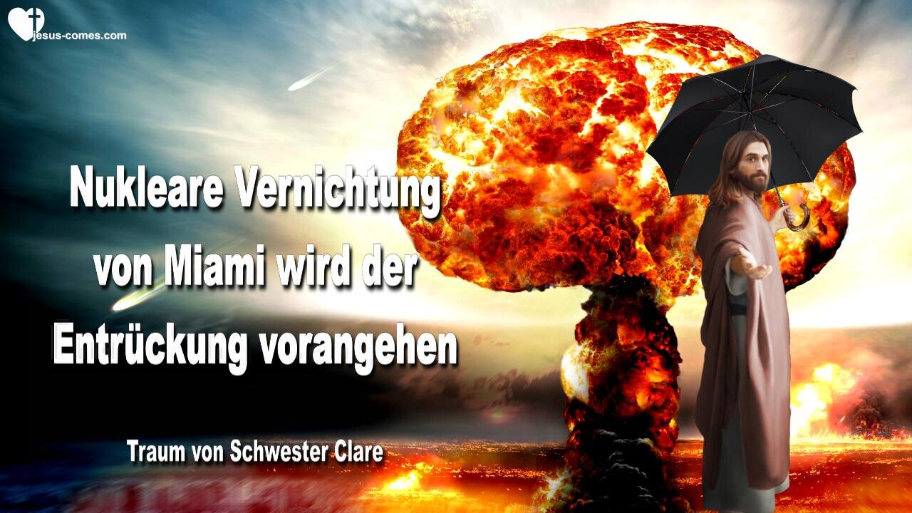 Traum von Schwester Clare ❤️ Die nukleare Vernichtung von Miami wird der Entrückung vorausgehen