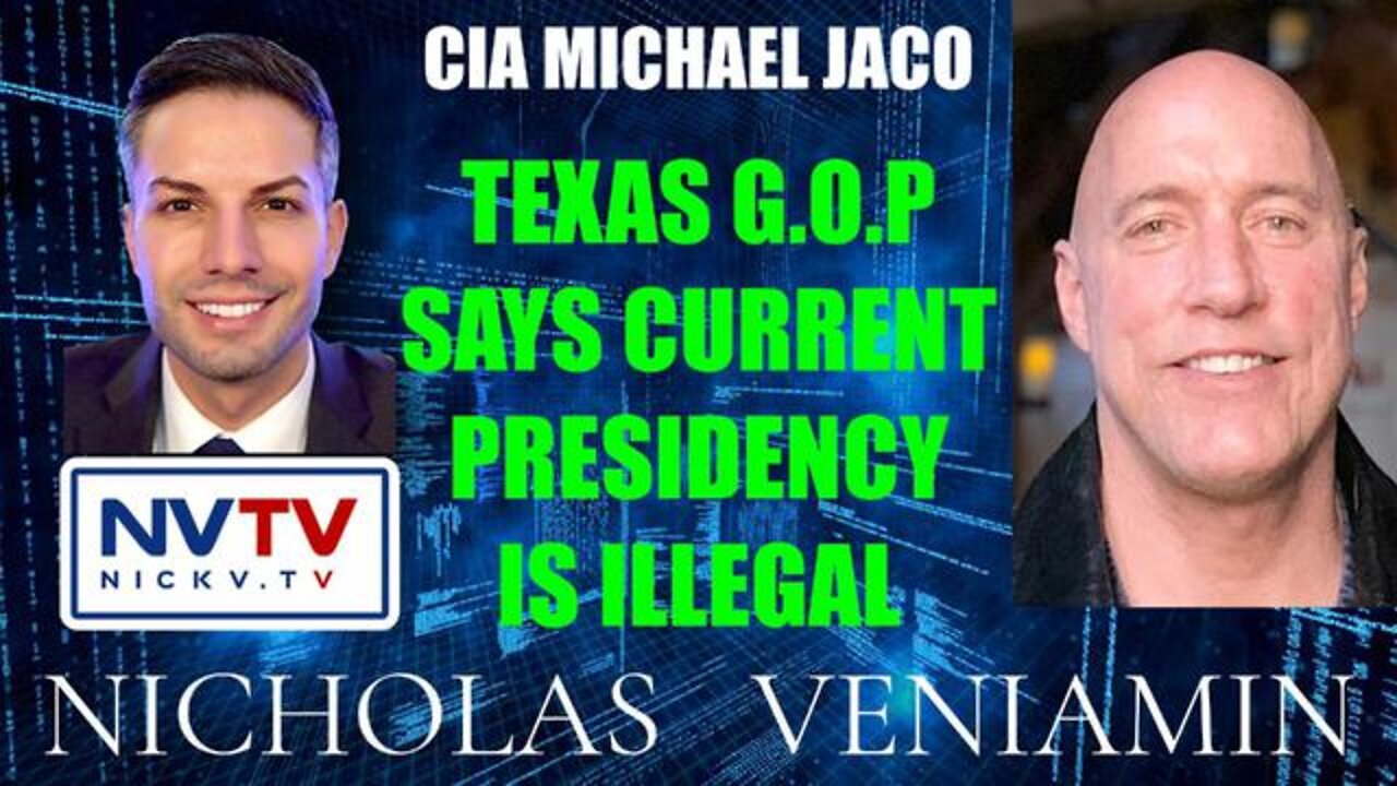 CIA MICHAEL JACO DISCUSSES TEXAS G.O.P SAYS BIDEN PRESIDENCY IS ILLEGAL WITH NICHOLAS VENIAMIN