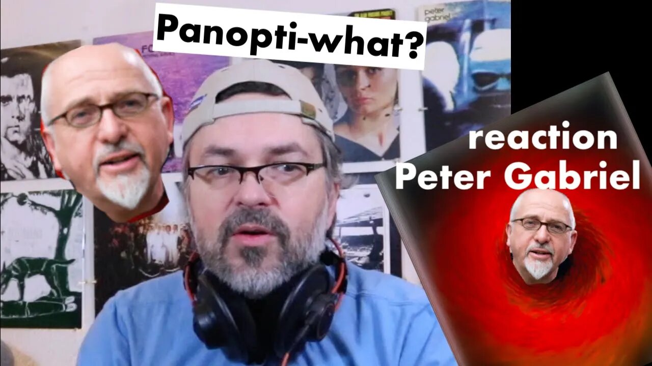 Peter Gabriel Reaction | Panopticom (P.S. See link below)