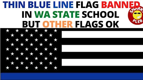 Thin Blue Line Flag Banned From School in WA State But Other Societal Messaging Flags Allowed