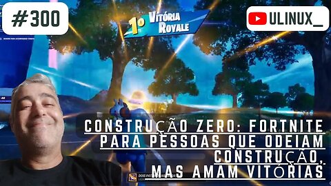 Construção Zero: Fortnite para pessoas que odeiam construção, mas amam vitórias