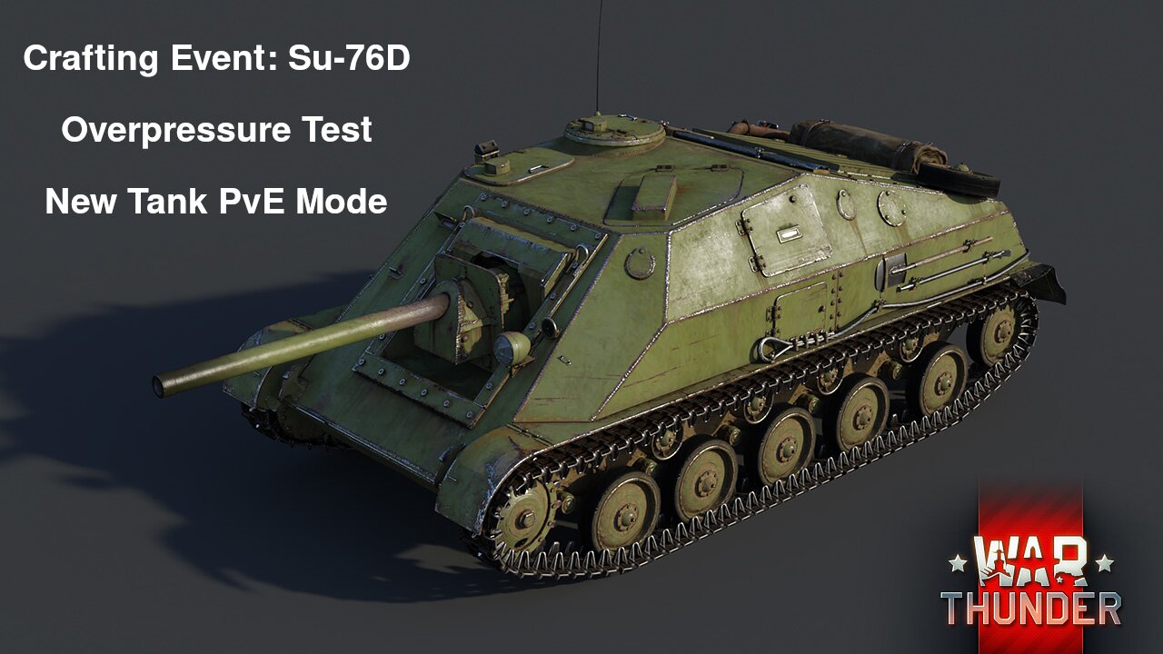 War Thunder Updates: Su-76D Crafting Event, Overpressure Test, New Tank PvE Mode Test