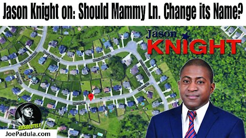 City Councilman Jason Knight on Should the Gone with the Wind Street Names be Changed? Mammy Ln.