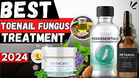 5 Best Toenail Fungus Treatment In 2024