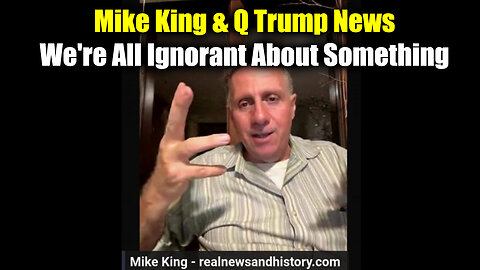 Mike King & Q Trump News Oct 8 - We're All Ignorant About Something