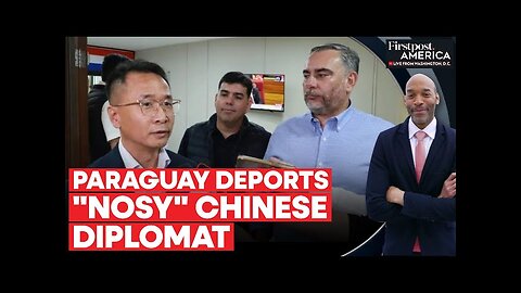 Paraguay Deports Chinese Envoy Over "Taiwan" and "Interference" | Firstpost America