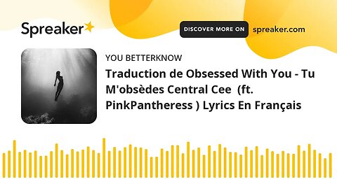 Traduction de Obsessed With You - Tu M'obsèdes Central Cee (ft. PinkPantheress ) Lyrics En Français