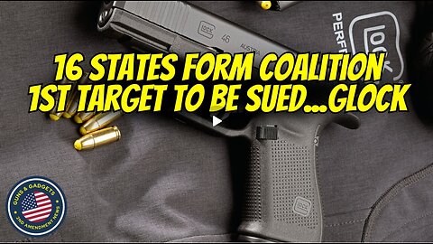 16 States Unite to Sue Firearm Manufacturers Into Bankruptcy – First Target- GLOCK - Dec 22