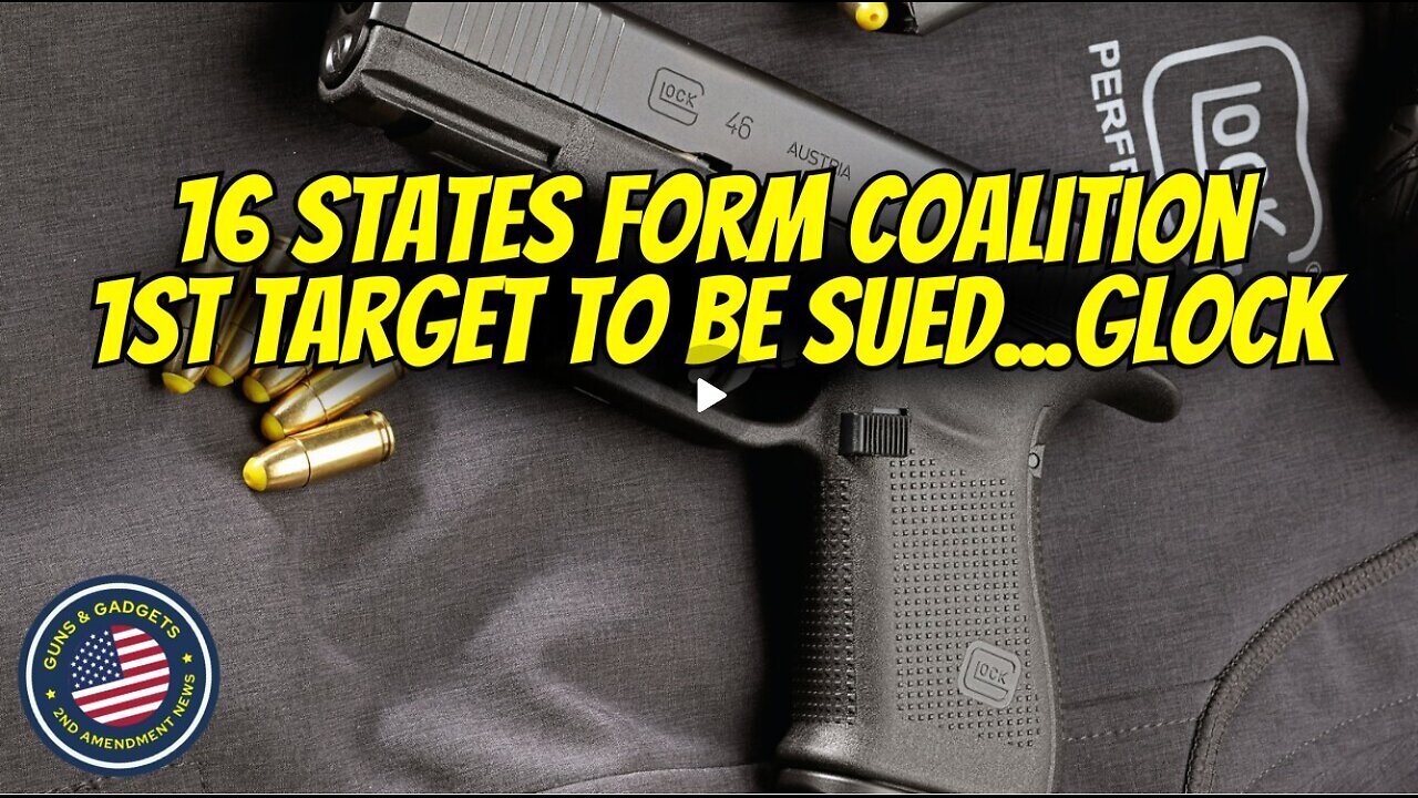 16 States Unite to Sue Firearm Manufacturers Into Bankruptcy – First Target- GLOCK - Dec 22